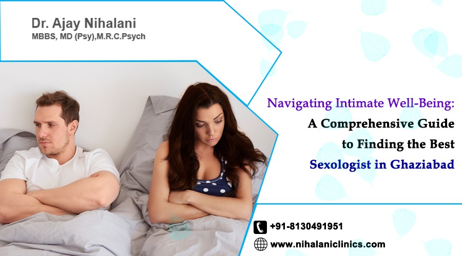 Navigating Intimate Well-Being: A Comprehensive Guide to Finding the Best Sexologist in Ghaziabad