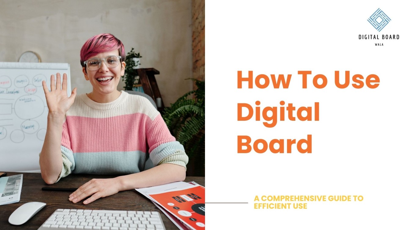 How To Use Digital Board: Guide to Efficient Use
