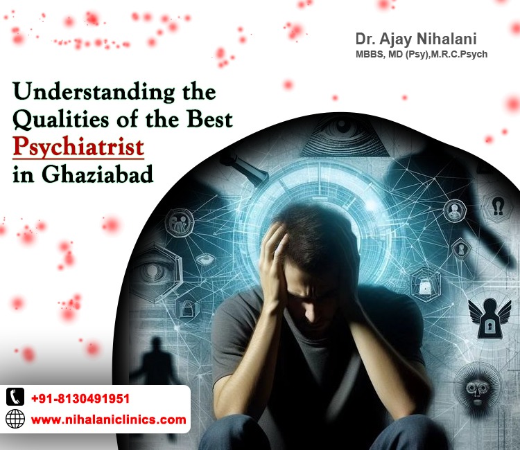 Understanding the Qualities of the Best Psychiatrist in Ghaziabad