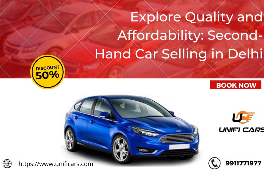 Explore Quality and Affordability: Second-Hand Car Selling in Delhi – Buy & Sell Used Car