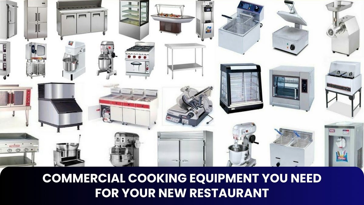 Commercial Cooking Equipment You Need For Your New Restaurant | by Texas Restaurant Supply | Mar, 2024 | Medium