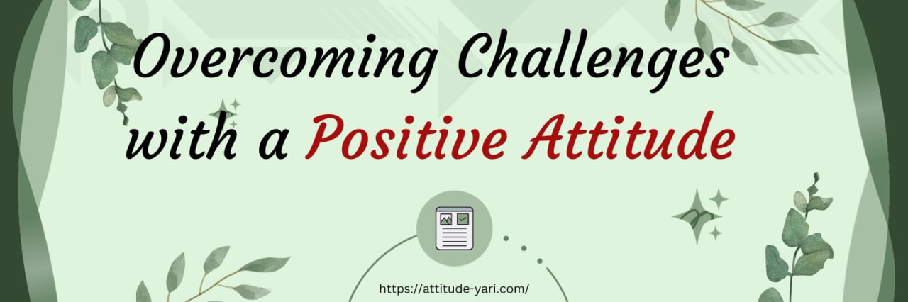 Overcome Challenges with a Positive Attitude - Learn 2023