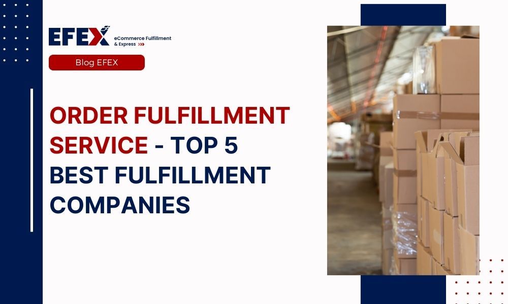 Order Fulfillment Service: Top 5 Best Fulfillment Companies