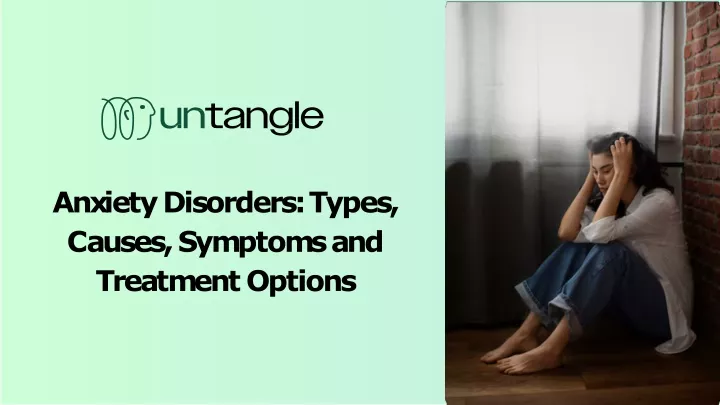 PPT - Anxiety Disorders Types, Causes, Symptoms and Treatment Options PowerPoint Presentation - ID:13009802