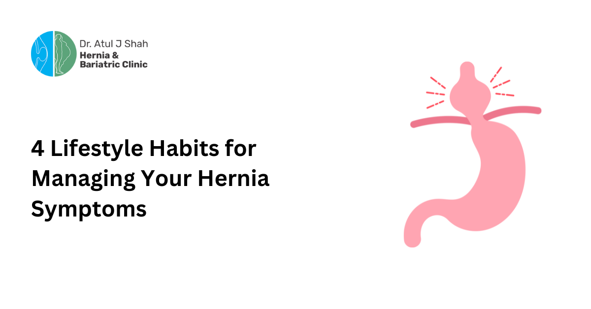 Simple Habits for Managing Hernia Symptoms | Dr. Atul Shah