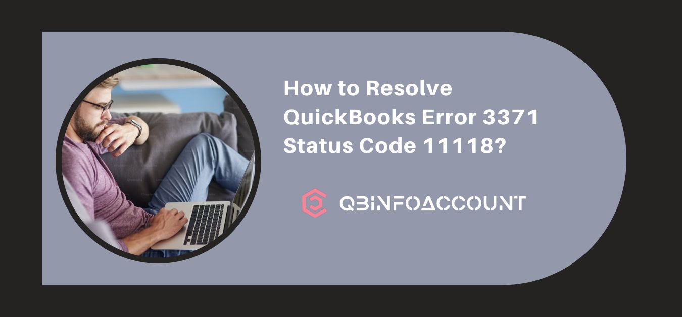 How to Resolve QuickBooks Error 3371 Status Code 11118?