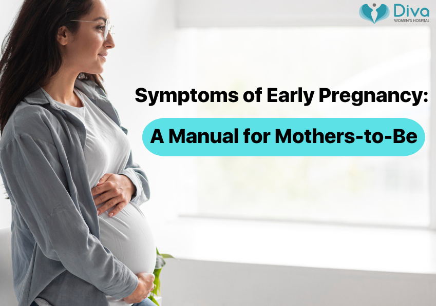 Symptoms of Early Pregnancy: A Manual for Mothers-to-Be - diva hospital