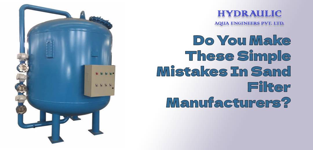 Do You Make These Simple Mistakes In Sand Filter Manufacturers?