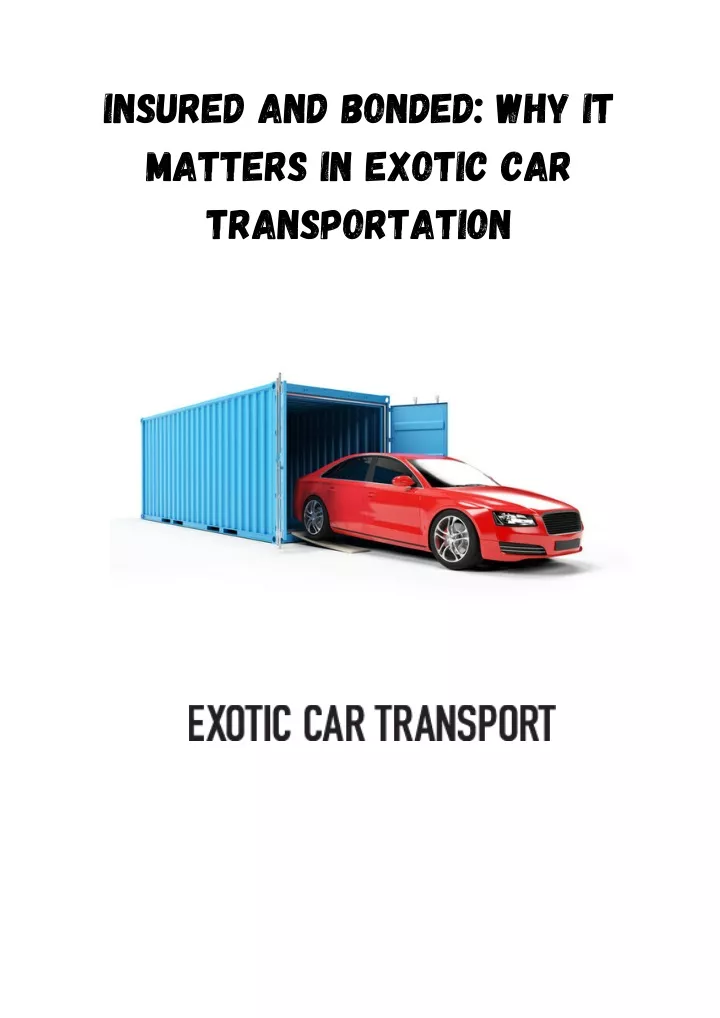 PPT - Insured and Bonded Why It Matters in Exotic Car Transportation PowerPoint Presentation - ID:13008224