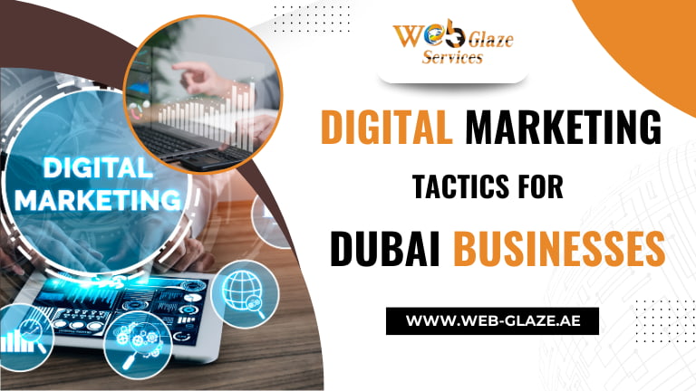 Digital Marketing Tactics For Dubai Businesses | webglaze.ae