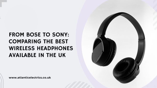 Herry McCourt on Tumblr: From Bose to Sony: Comparing the Best Wireless Headphones Available in the UK