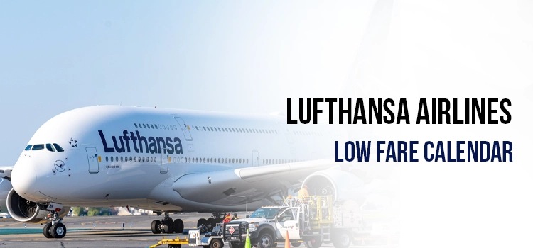 Lufthansa Airlines Low Fare Calendar: All you need to know!