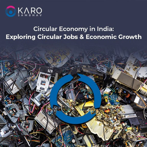 Empowering Circular Economy Initiatives: Karo Sambhav Leading the Way