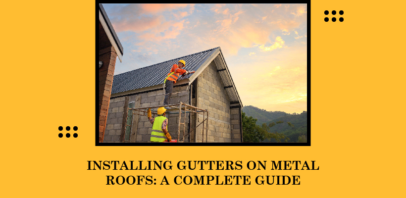 Discover considerations for install gutters on Metal roof