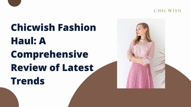 Chicwish Fashion Haul: A Comprehensive Review of Latest Trends | PPT