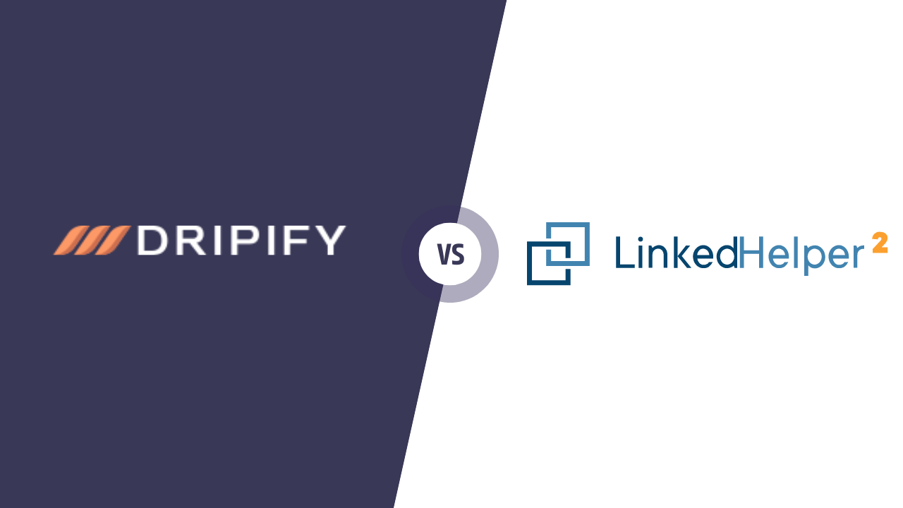 Dripify vs Linked Helper: The Ultimate Comparison [2024]