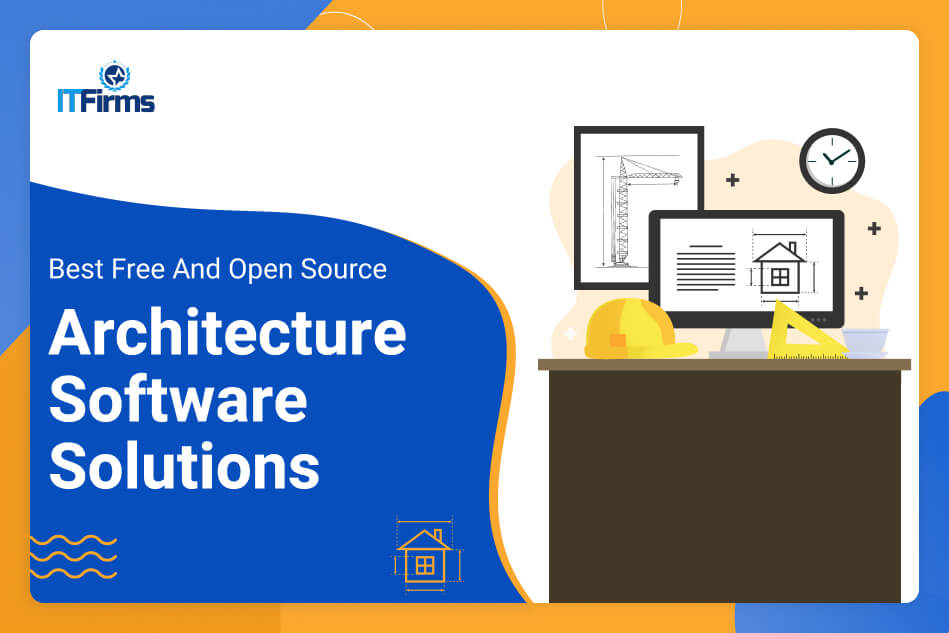 Best Free and Open Source Architecture Software Solutions - IT Firms