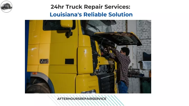 PPT - 24hr Truck Repair Services Louisiana's Reliable Solution PowerPoint Presentation - ID:13029267