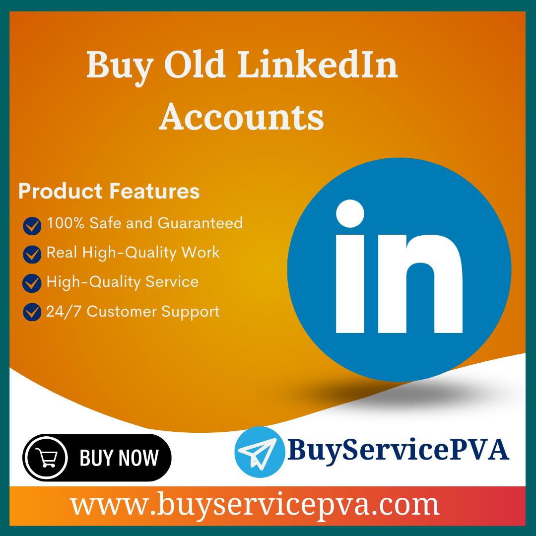 Buy Old LinkedIn Accounts - Bulk,PVA & Aged - BuyServicePVA