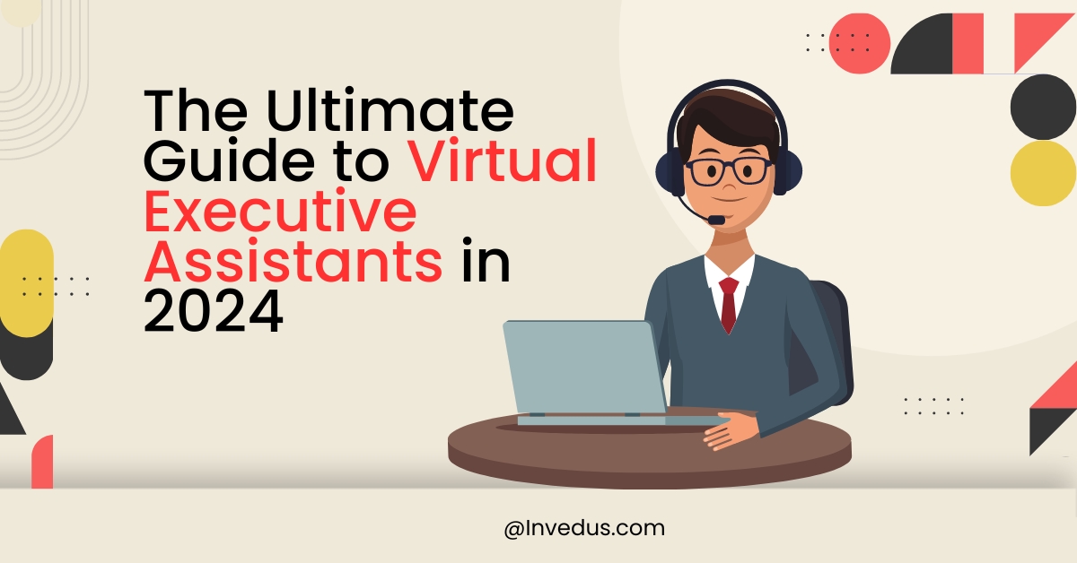 The Ultimate Guide to Virtual Executive Assistants in 2024