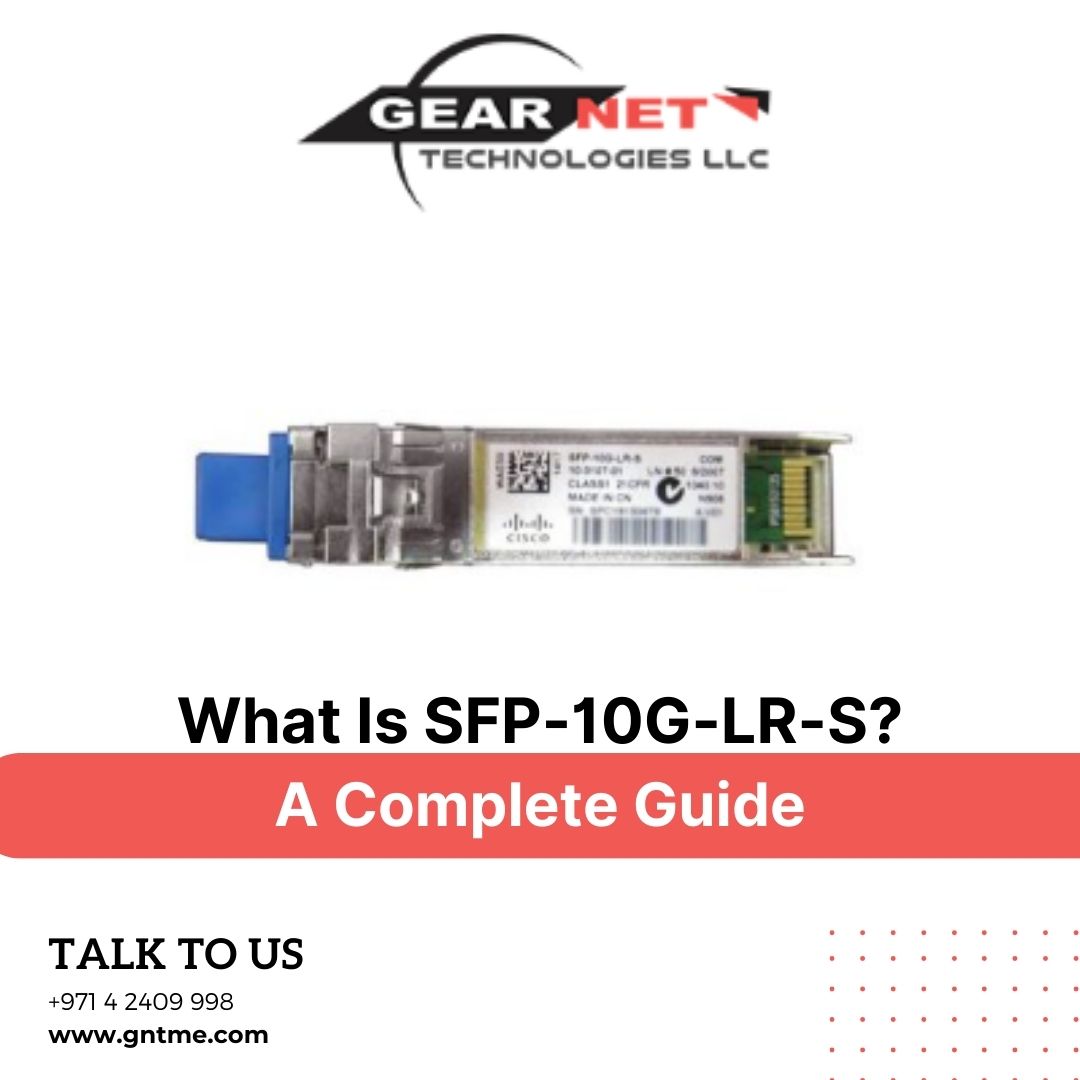 What Is SFP-10G-LR-S? A Complete Guide - GNTME