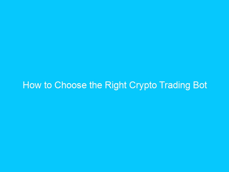 How to Choose the Right Crypto Trading Bot Development Service? - TalkNewYorkCity