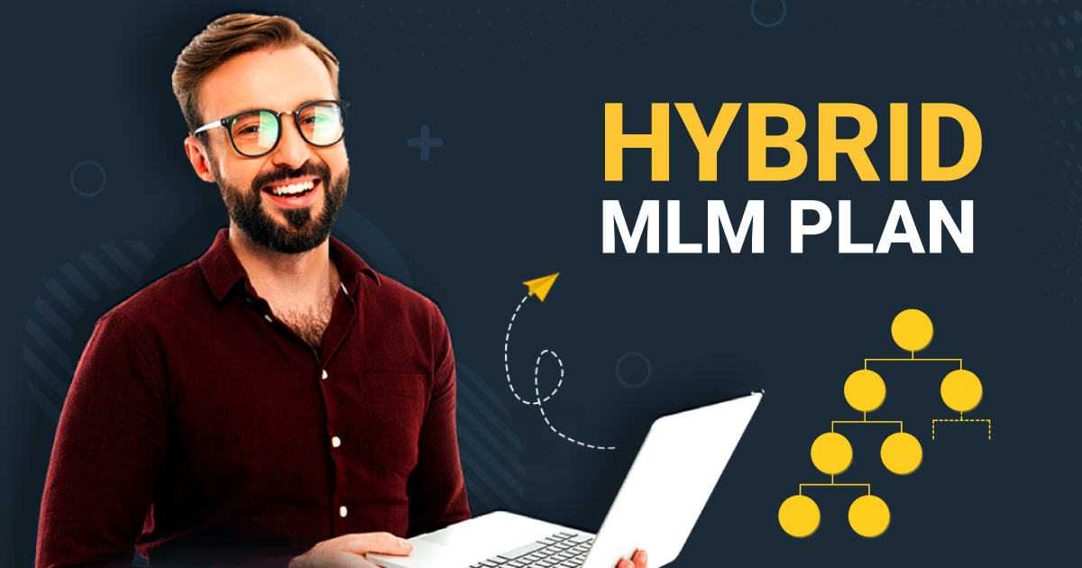 Hybrid MLM Plan- Transforming the Businesses with its Perks