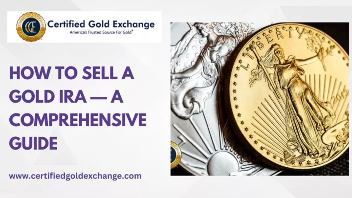 PPT - How To Sell a Gold IRA — A Comprehensive Guide? PowerPoint Presentation - ID:13121607