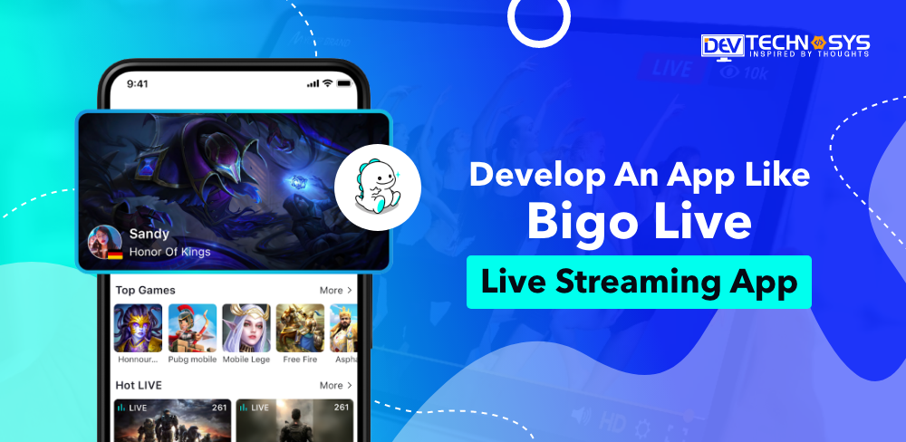 Steps To Develop An App Like Bigo Live: Live Streaming App