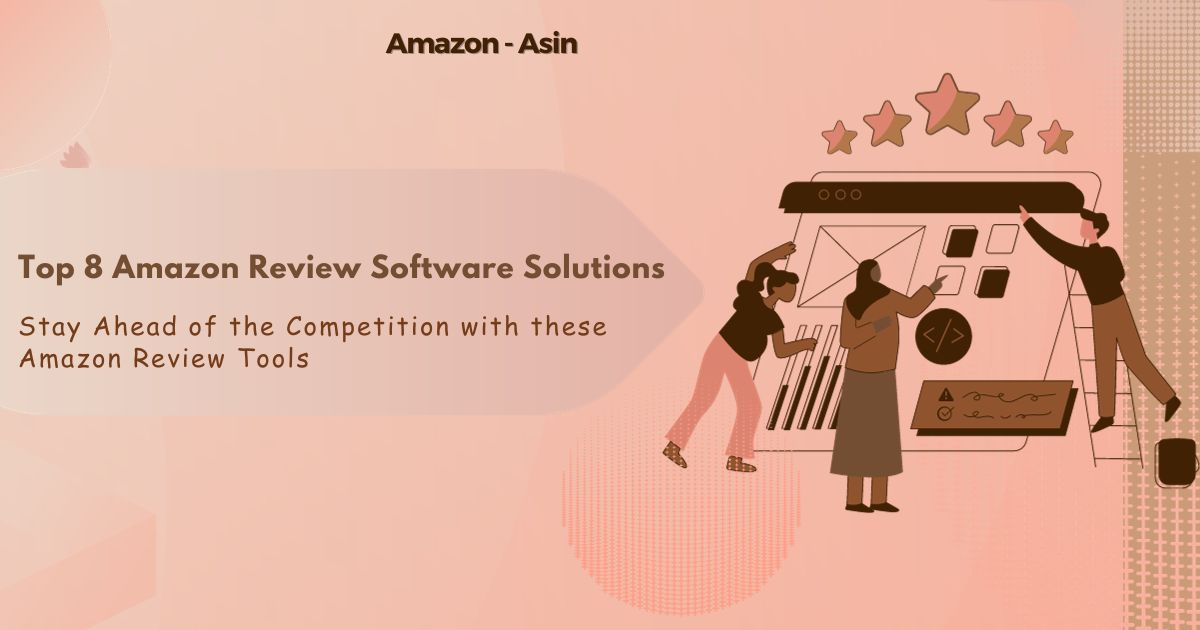 Top Amazon Review Software Tools to Improve Your Ratings