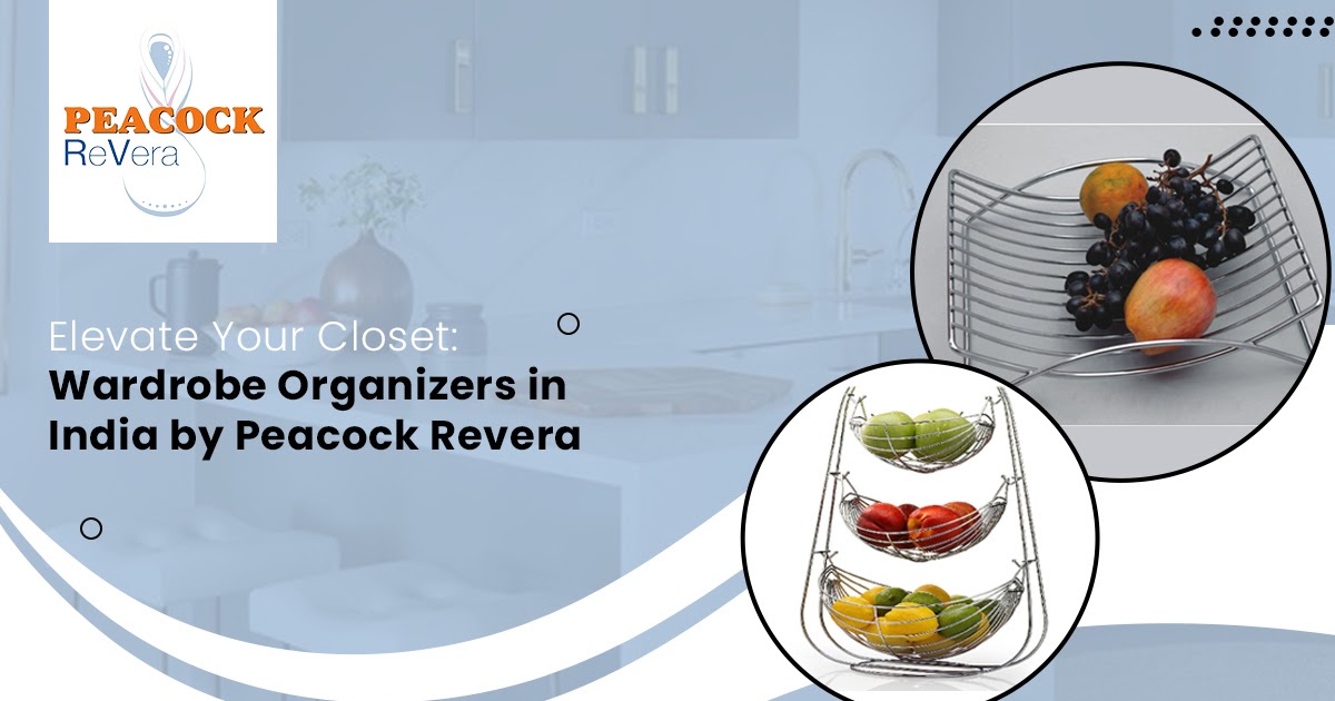 Elevate Your Closet: Wardrobe Organizers in India by Peacock Revera