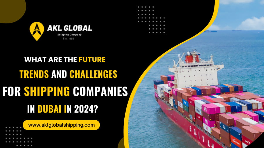 Future Trends And Challenges For Shipping Companies In Dubai