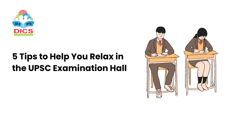 5 Tips to Help You Relax in the UPSC Examination Hall