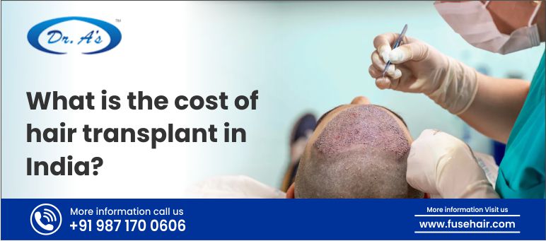 What is the cost of hair transplant in India? - FuseHair