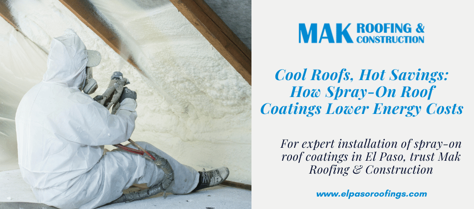 Cool Roofs, Hot Savings: How Spray-On Roof Coatings Lower Energy Costs – MAK Roofing & Construction Company
