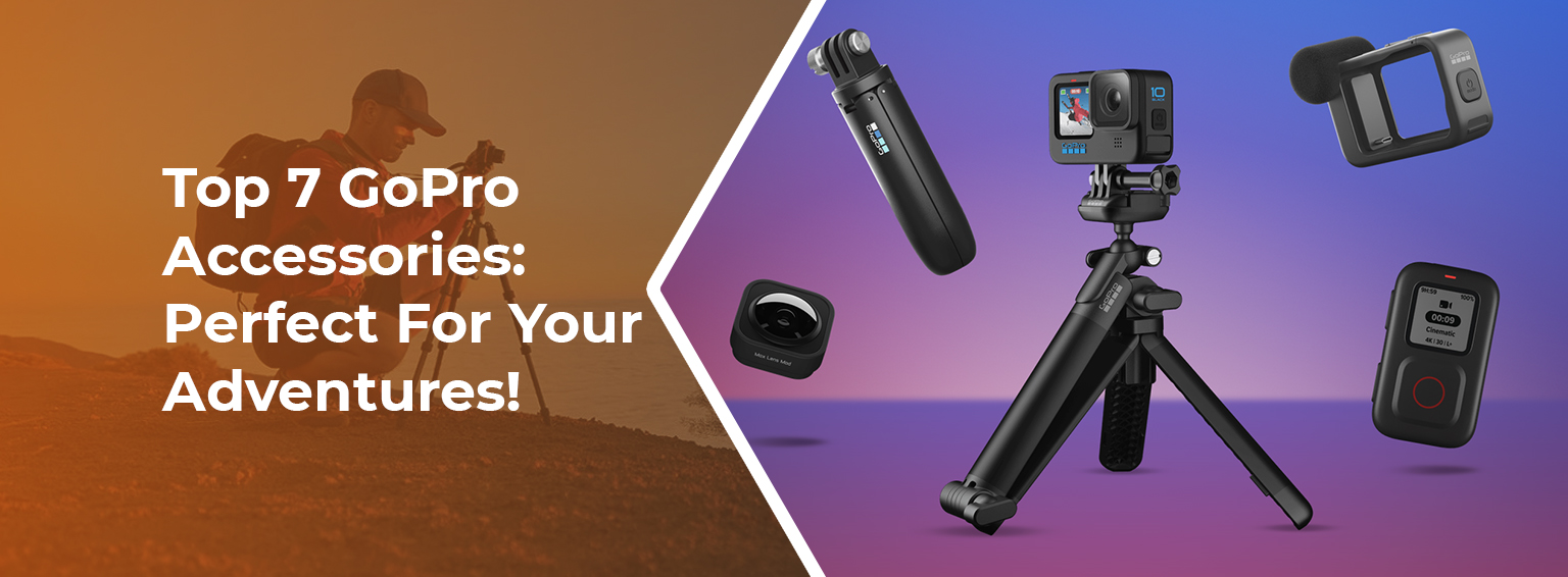 Top 7 GoPro Accessories: Perfect For Your Adventures