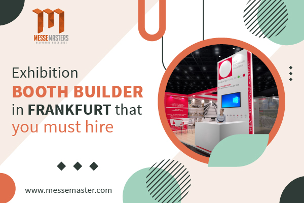 Exhibition Booth Builder in Frankfurt That You Must Hire - Messe Masters