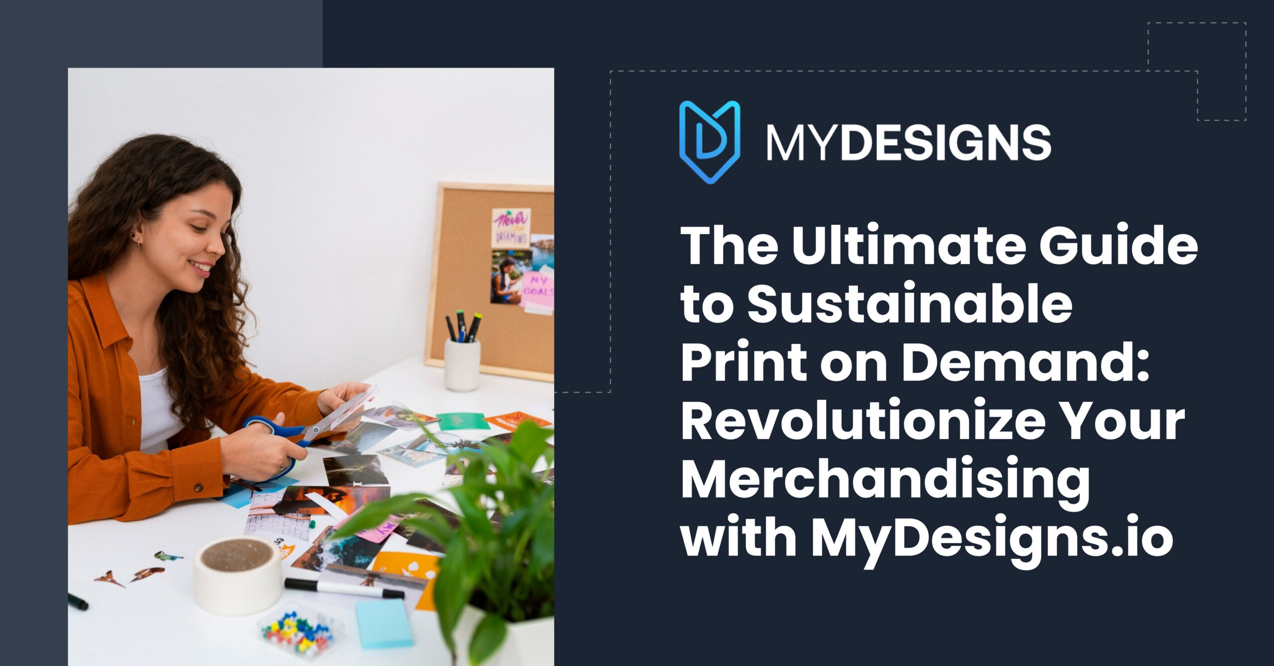 The Ultimate Guide to Sustainable Print on Demand: Revolutionize Your Merchandising with MyDesigns.io - MyDesigns