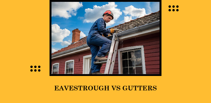 Eavestrough VS Gutters | Sunshine Gutters South