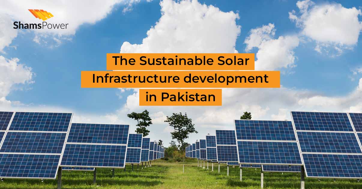 The Sustainable Solar Infrastructure development in Pakistan