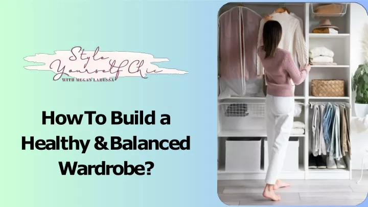 PPT - How To Build a Healthy & Balanced Wardrobe? PowerPoint Presentation - ID:13122639