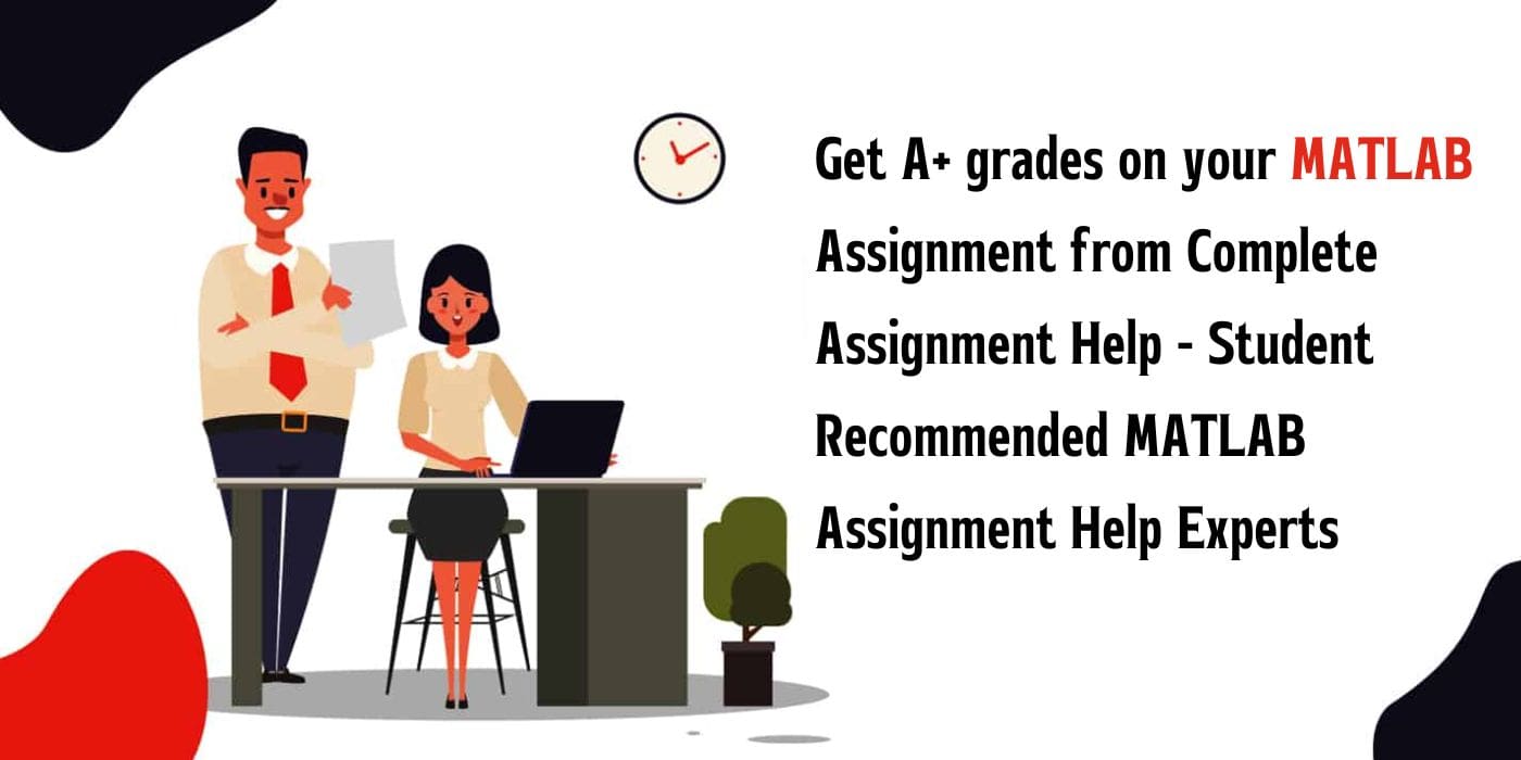 Get A+ grades on your MATLAB Assignment from Complete Assignment Help