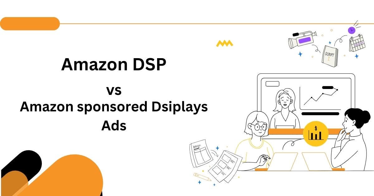 Amazon DSP vs Sponsored Display Ads: An in-Depth Comparison | by Prateek S | Amazon Selling Strategies | Feb, 2024 | Medium