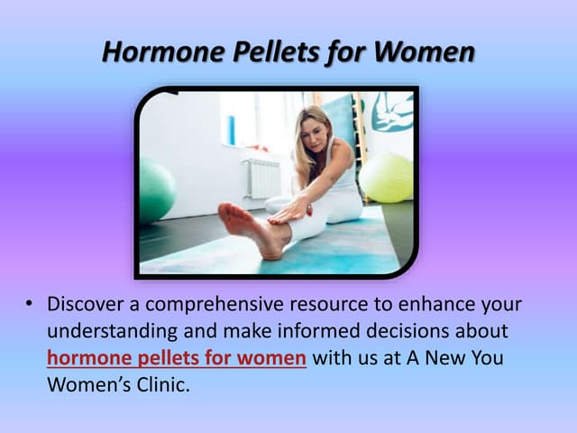 Hormone Pellets for Women          .pptx