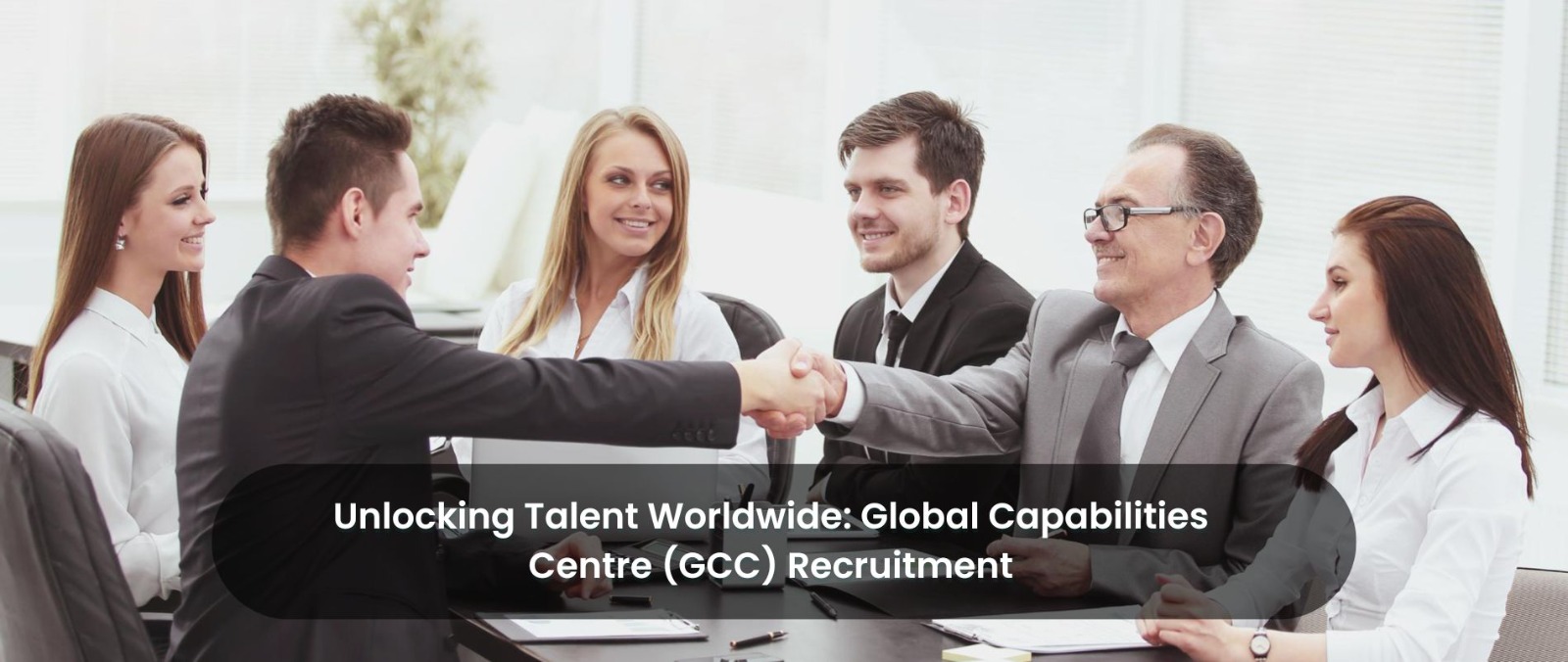 Unlocking Talent Worldwide: Global Capabilities Centre (GCC) Recruitment