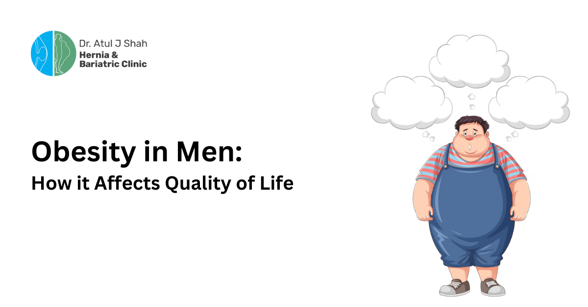 Obesity in Men: How it Affects Quality of Life - Dr. Atul Shah