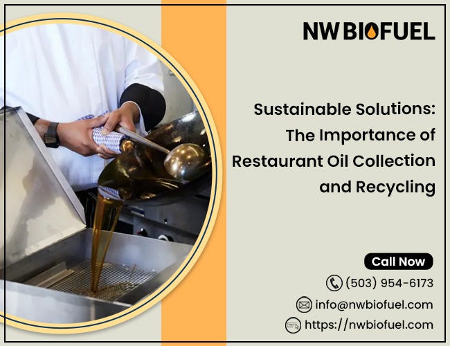 Sustainable Solutions: The Importance of Restaurant Oil Collection and Recycling | by NW Biofuel | Apr, 2024 | Medium