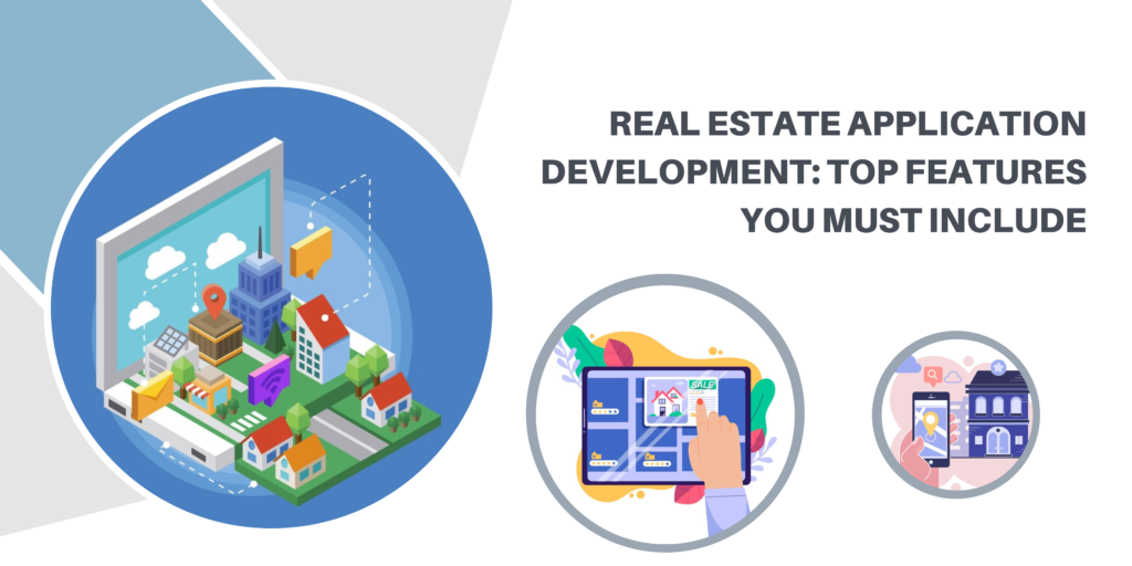 Real Estate Application Development: Top Features You Must Include