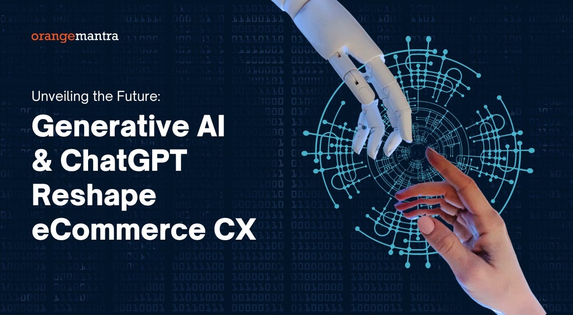 Unveiling the Future: Generative AI & ChatGPT Reshape eCommerce CX | by OrangeMantra Technology | Apr, 2024 | Medium